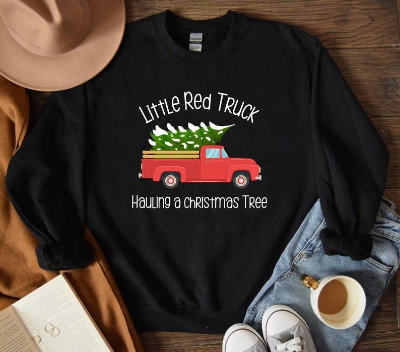 Red Truck Sweatshirt, Little Red Truck Christmas Sweatshirt, Funny Truck Tee Shirt, Hauling a Christmas Tree, Funny...