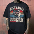 Relaxed Fit Tee Shirt Just A Dad Who Always Came Back With The Milk Funny Dad T-Shirt Streetwear Black Graphic T-Shirt...