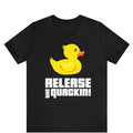 Release The Quackin shirt , Graphic Rubber Duck, Funny T-Shirt, Graphic Rubber Duck ,Funny Duck T-Shirt , Duck Lovers...