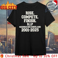 Rise compete finish Rip Marshawn Kneeland 2001-2025 shirt