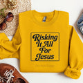 Risking It All For Jesus Screen Print Transfer T-Shirts, Hoodie, Sweatshirt | RetroVerseTees.com
