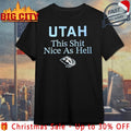 Rob Perez Utah This Shit Nice As Hell shirt