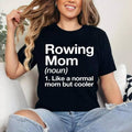 Rowing Mom Definition Funny & Sassy Sports T-Shirt , Cotton, Crewneck, Top Womenswear Hoodie, Sweatshirt | RetroVerseTees.com