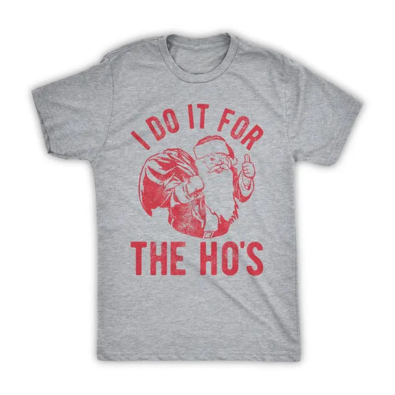 Rude Christmas Shirt, Santa Face Shirt, I Do It For The Hos, Santa Christmas Funny T Shirt Xmas Hoodie, Sweatshirt
