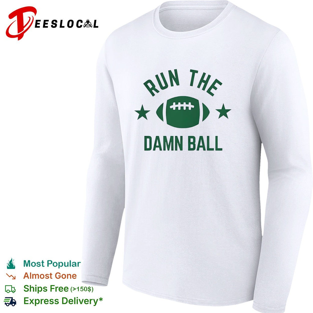 Run the Damn Ball Football running back shirt