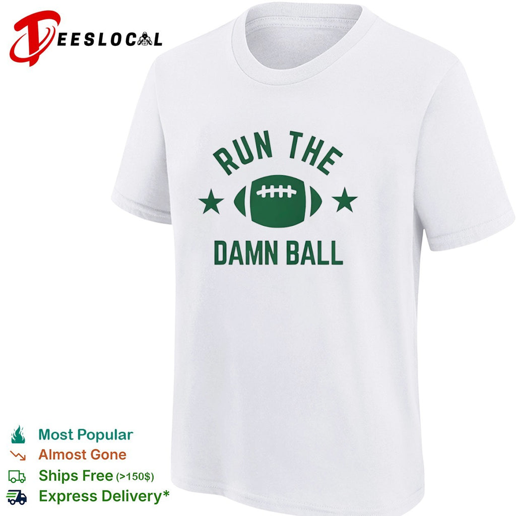 Run the Damn Ball Football running back shirt