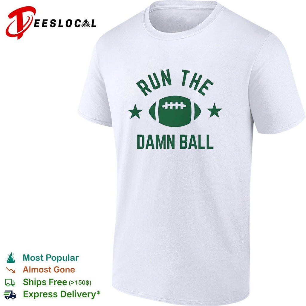 Run the Damn Ball Football running back shirt