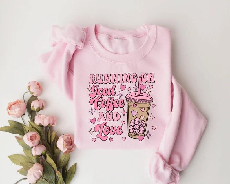 Running on Iced Coffee and Love Sweatshirt, Valentines Sweatshirt, Coffee Lover Shirt, Valentines Day, Coffee Mom Shirt,...