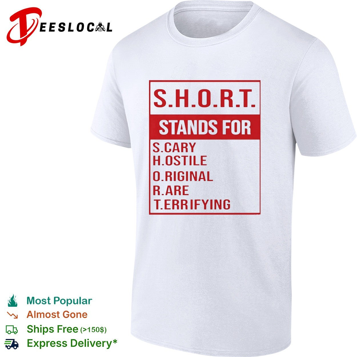 SHORT stands for scary hostile original rare terrifying shirt