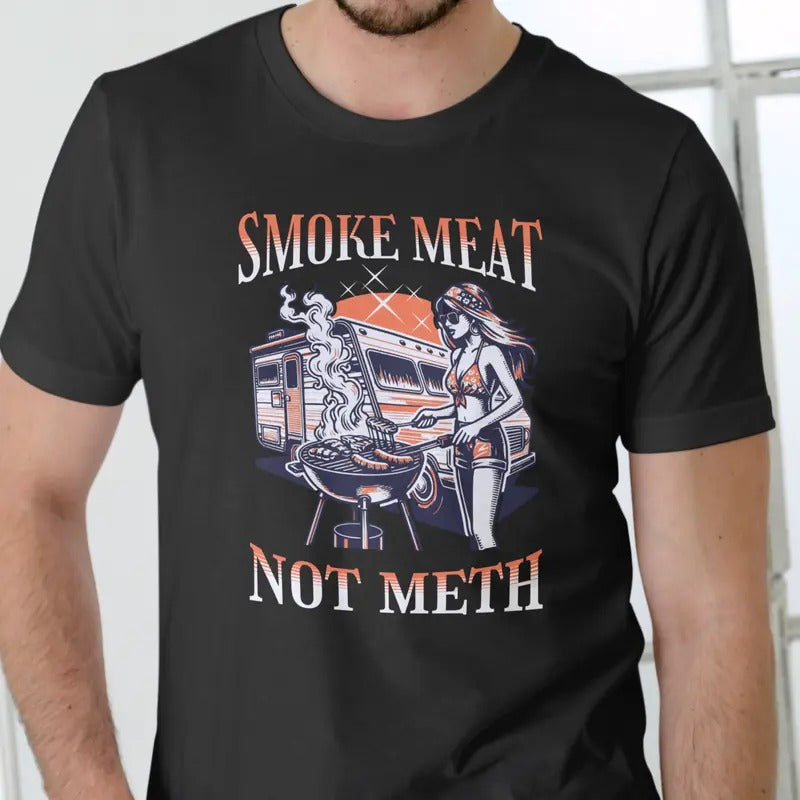 SMOKE MEAT NOT METH T Shirt, Unisex Cotton Breathable Fabric Hoodie, Sweatshirt | RetroVerseTees.com