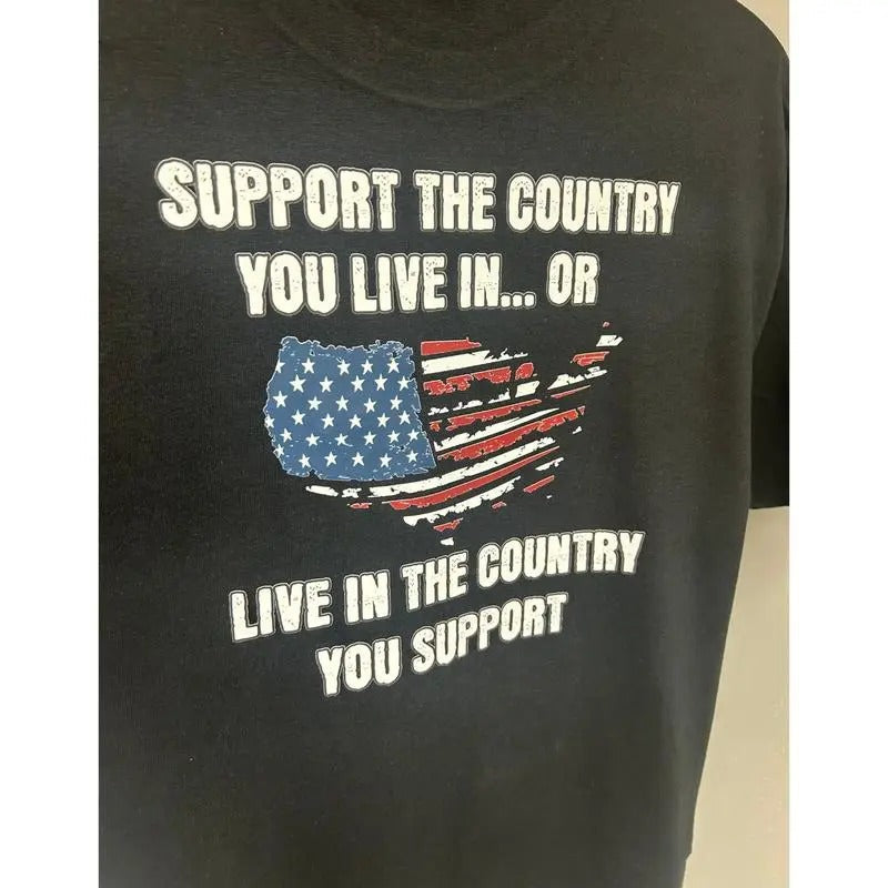 SUPPORT THE COUNTRY YOU LIVE IN OR LIVE IN THE COUNTRY YOU SUPPORT. T-Shirts, Hoodie, Sweatshirt | RetroVerseTees.com