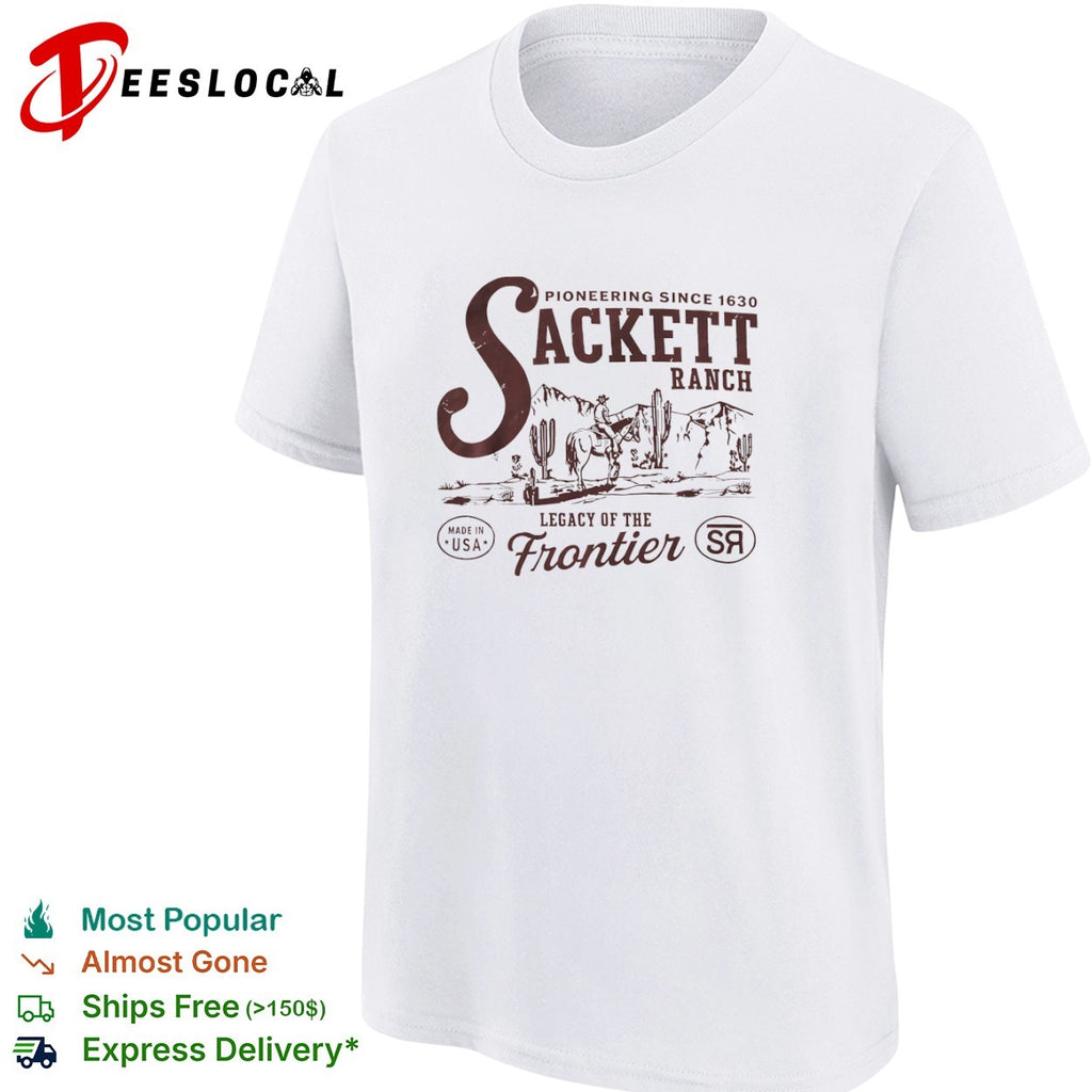 Sackett Ranch Pioneering Since 1630 Legacy of the Frontier shirt