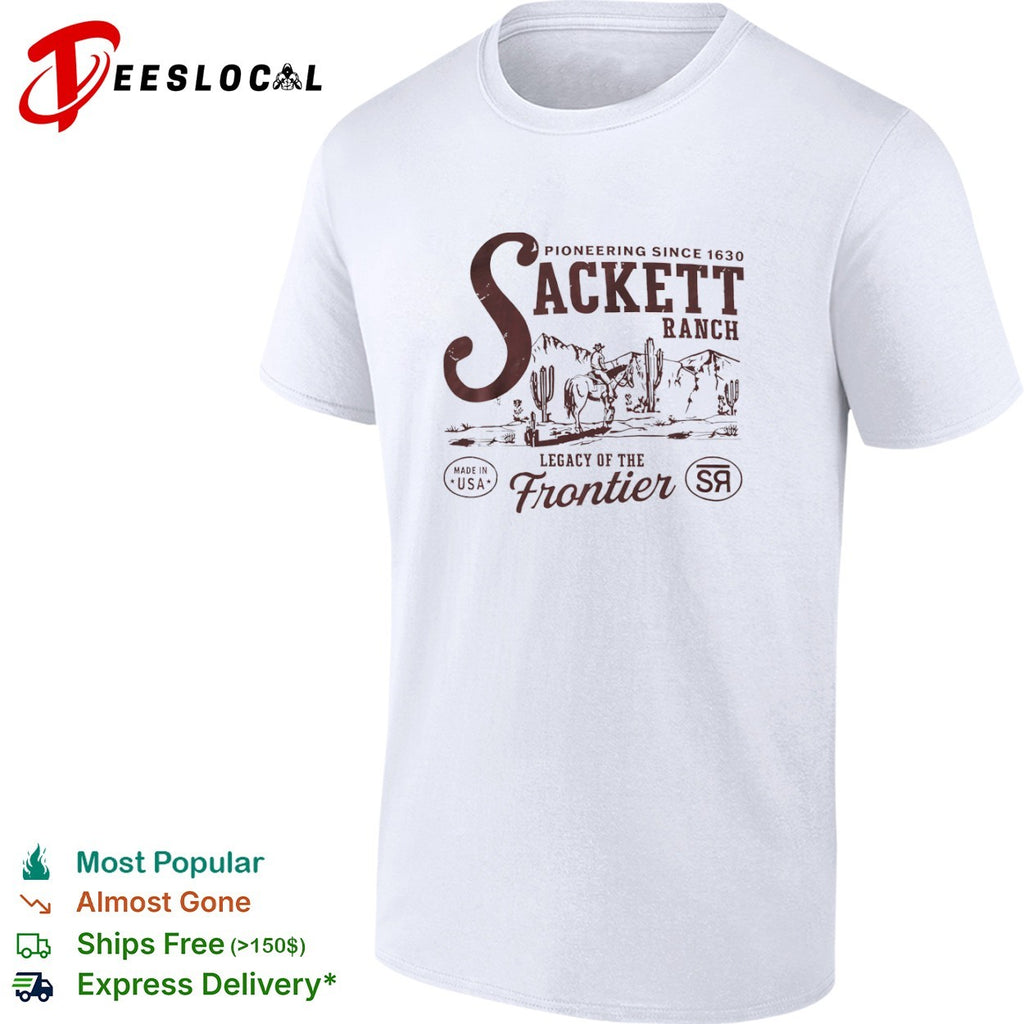 Sackett Ranch Pioneering Since 1630 Legacy of the Frontier shirt