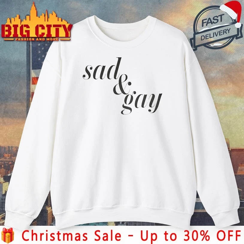 Sad And Gay text 2025 shirt