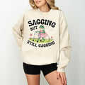 Sagging But Still Gagging Sweatshirt, Inappropriate Adult Humor Tee, Groovy Retro Sweatshirt, Adult Meme Sweatshirt Gift,...