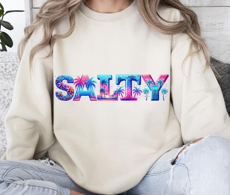Salty Shirt, Funny Design T Shirt, Beach T Shirt, Tropical Shirt, Summer Hoodie, T-Shirt Design Sweatshirt