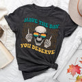 Sandjest Funny T-Shirt Have TNF Day You Deserve Gift for Women Girl Friends Hoodie, Sweatshirt | RetroVerseTees.com