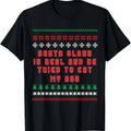 Santa Claus Is Real And Tried To Eat My Ass Ugly Christmas T-Shirt Hoodie, Sweatshirt | RetroVerseTees.com