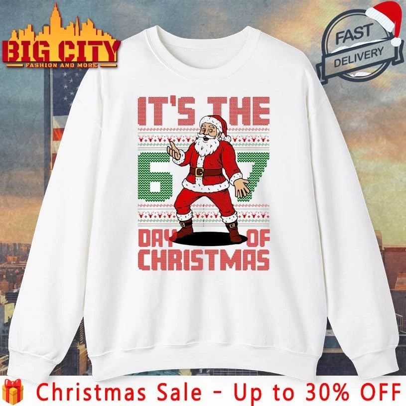 Santa It’s The 6 7 Day Of Christmas ugly shirt