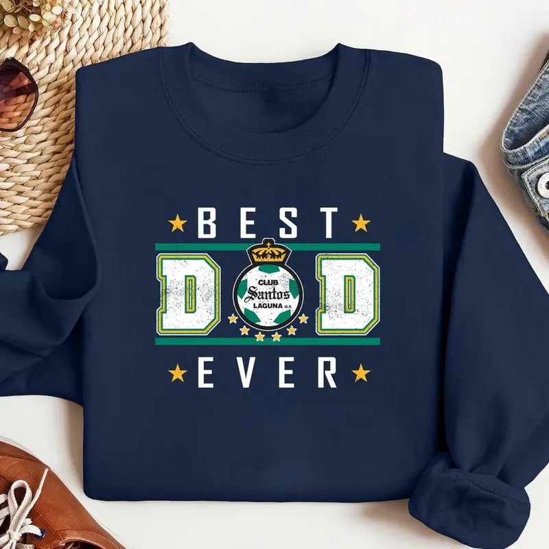 Santos Laguna Best Dad Ever Happy Father'S Day Mexico Football Mexicano Menswear Sweatshirt, For Men, For Women, Casual...