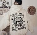 Sarcastic Dont Be Part Of The Problem Be The Whole Problem Sweatshirt, Funny Adult Humor Skeleton Retro Hoodie 2 Sides...