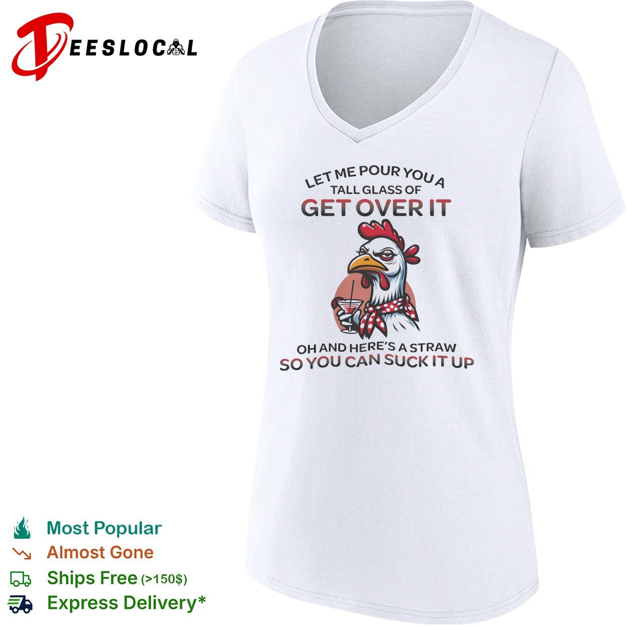 Sassy Chicken Let Me Pour You a Tall Glass of Get Over It shirt
