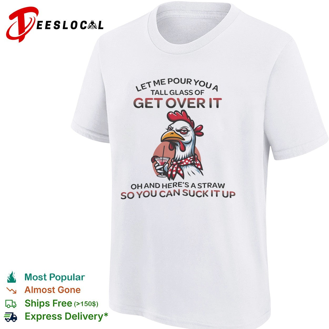 Sassy Chicken Let Me Pour You a Tall Glass of Get Over It shirt
