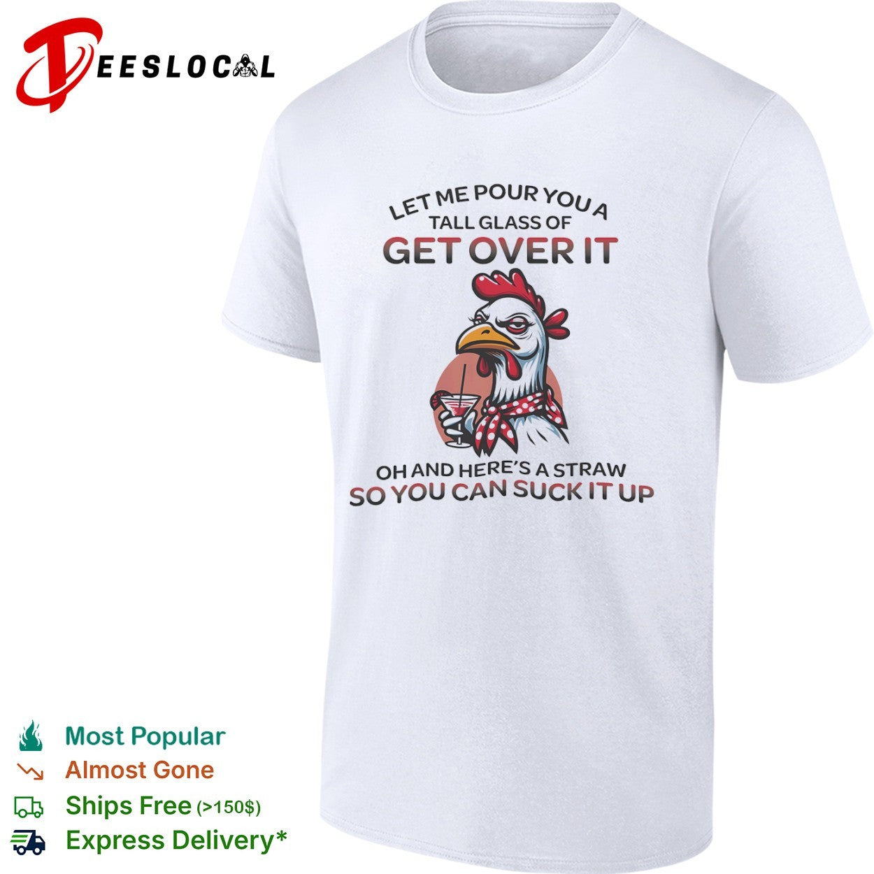 Sassy Chicken Let Me Pour You a Tall Glass of Get Over It shirt