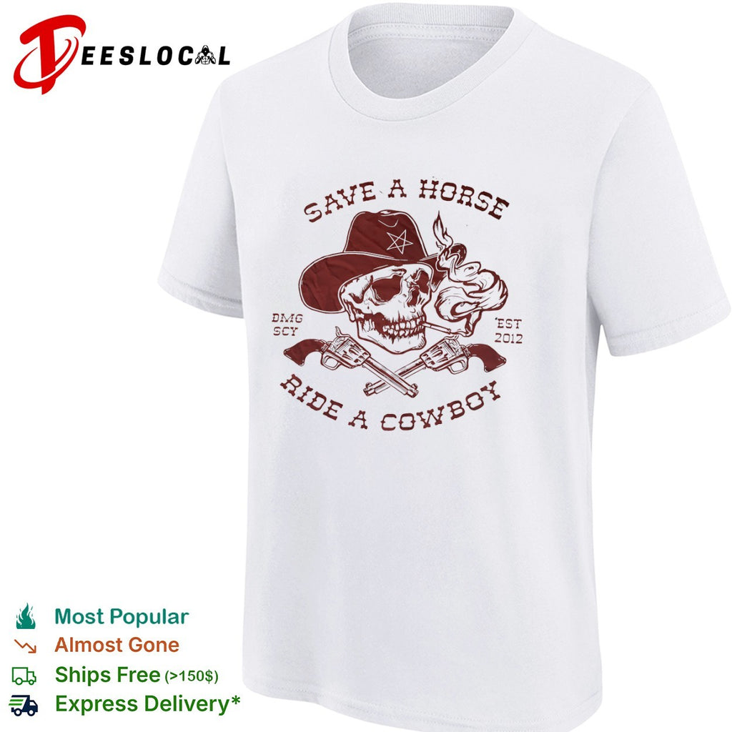 Save a Horse Ride a Cowboy Skull Cowboy shirt