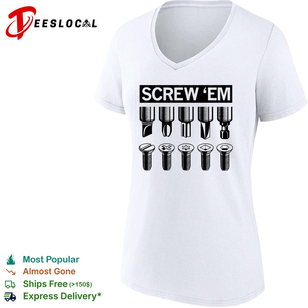 Screw ’em screwdriver bits types chart shirt