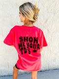 Show Me Your TD's Graphic Tee Hoodie, Sweatshirt | RetroVerseTees.com
