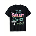 Silly Rabbit Easter Is for Jesus" T-Shirt