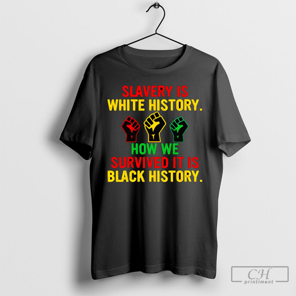 Slavery Is White History How We Survived Shirt Tee