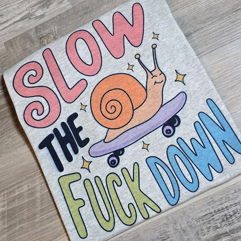 Snail slow the f down silly Graphic tee or Sweatshirt Hoodie | RetroVerseTees.com