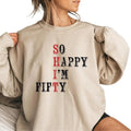 So Happy I'm Fifty Sweatshirt, New Age Shirt, Gift For Mom Hoodie | RetroVerseTees.com