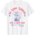 So Long London Had A Good Run Funny 4th of July T-Shirt Hoodie, Sweatshirt | RetroVerseTees.com