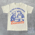 So This Is How You Make Biscuits Graphic T-Shirt, Retro Unisex Adult T Shirt, Vintage Baking T Shirt, Nostalgia T Shirt,...