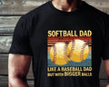 Softball Dad Like A Baseball Dad But With Bigger Balls Shirt Softball Dad Tshirt Baseball Dad Shirt Gift For Dad Game Day...