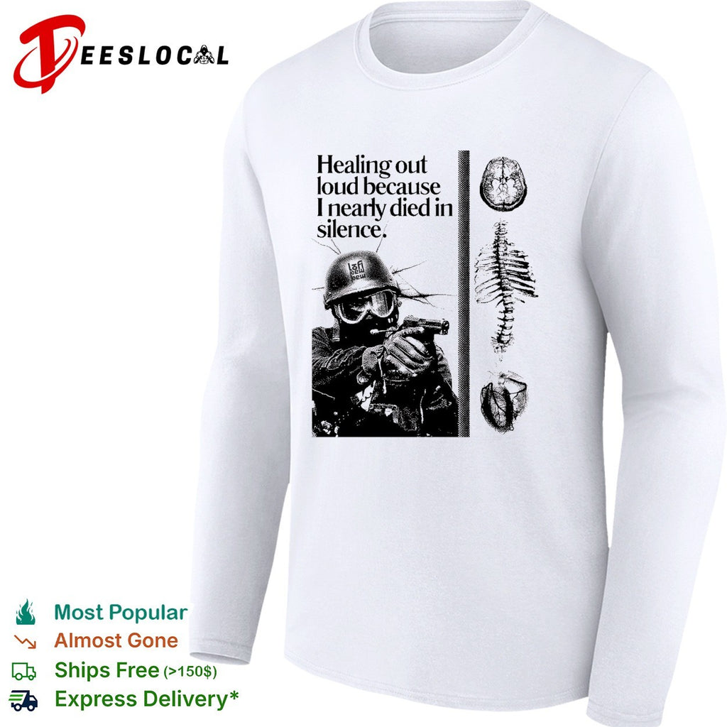 Soldier healing out loud because I nearly died in silence brain spine shirt