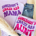 Somebody's Crazy Ass Graphic Tee Hoodie, Sweatshirt | RetroVerseTees.com