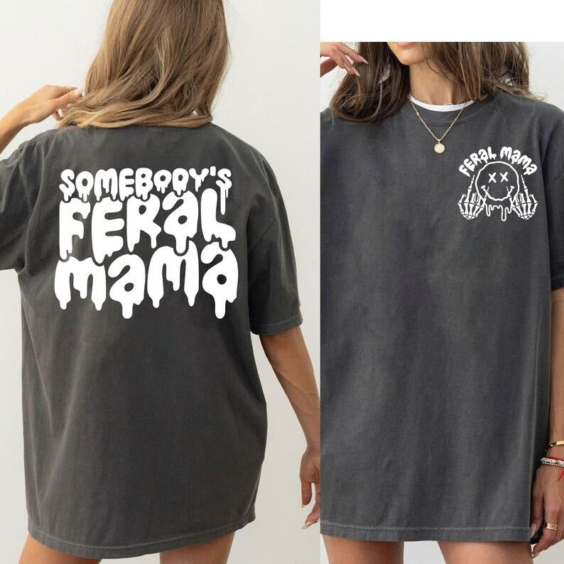 Somebody's Feral Mama, Feral Moms Club Shirt, Motherhood Skeleton Tshirt - DREAM598 Hoodie, Sweatshirt | RetroVerseTees.com