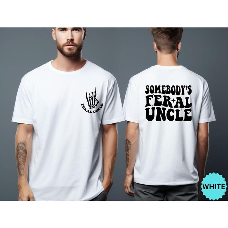 Somebody's Feral Uncle Shirt, Funny Uncle Gift, Feral Uncle Shirt, Funny Uncle Tee, Uncle Birthday Gift, Family Trip...