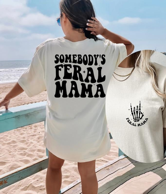Somebodys Feral Mama, Feral Mama Shirt Breathable Casual Outfit Comfort Comfortable Comfort Comfortable Top Tshirt...