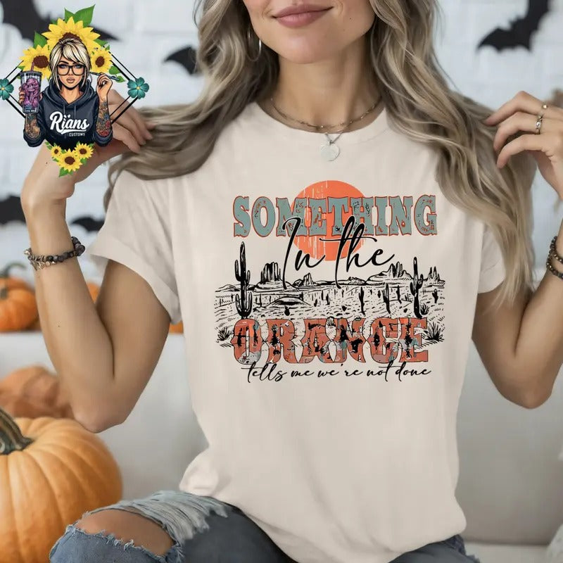 Something in the Orange Western Inspired Unisex Comfort Colors Tshirt Hoodie, Sweatshirt | RetroVerseTees.com