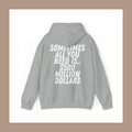Sometimes All You Need Is $500 Million Dollars Unisex Hoodie - 4 Color Options T-Shirts, Sweatshirt | RetroVerseTees.com