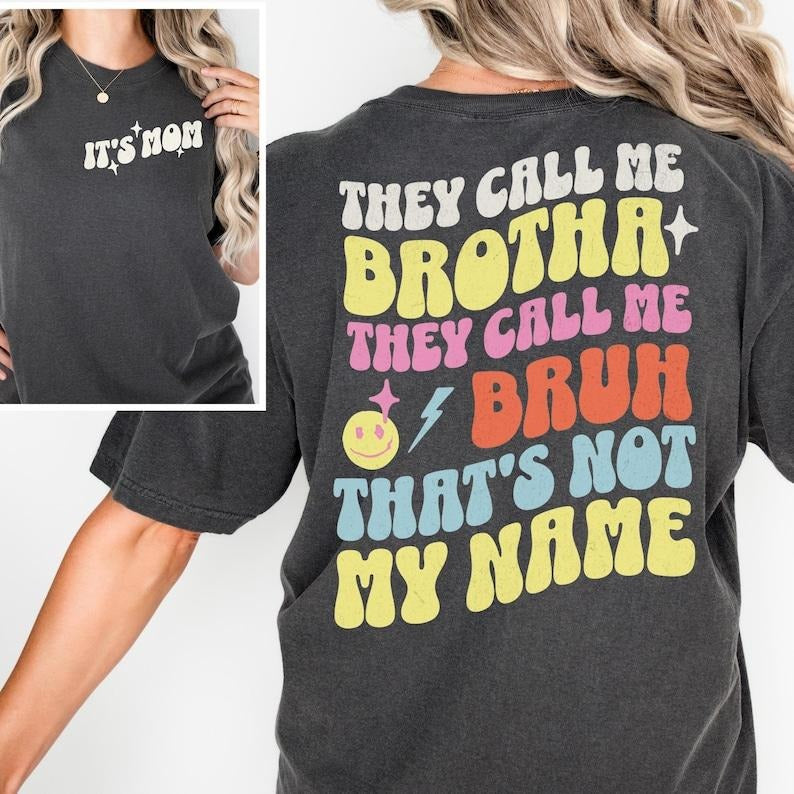 Sonia Samra It's Mom T-shirt, They Call Me Brotha They Call Me Bruh Sweatshirt, Unisex Graphic Tee, Smooth Fabric,...