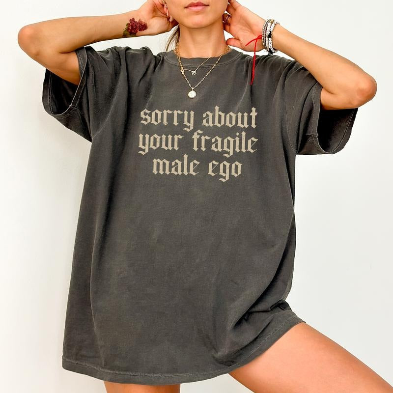 Sorry About Your Fragile Male Ego Shirt Comfort Colors, Vintage Feminism Unhinged Unisex T-Shirt, Sarcastic Feminist...