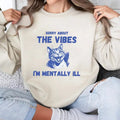 Sorry About the Vibes I'm Mentally Ill Sweatshirt, Funny Sweatshirt, Cat Shirt, Unisex Sweatshirt Hoodie | RetroVerseTees.com