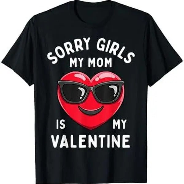 Sorry Girls My Mom Is My Valentine Valentines Day Boys Cute T-Shirt Hoodie, Sweatshirt | RetroVerseTees.com