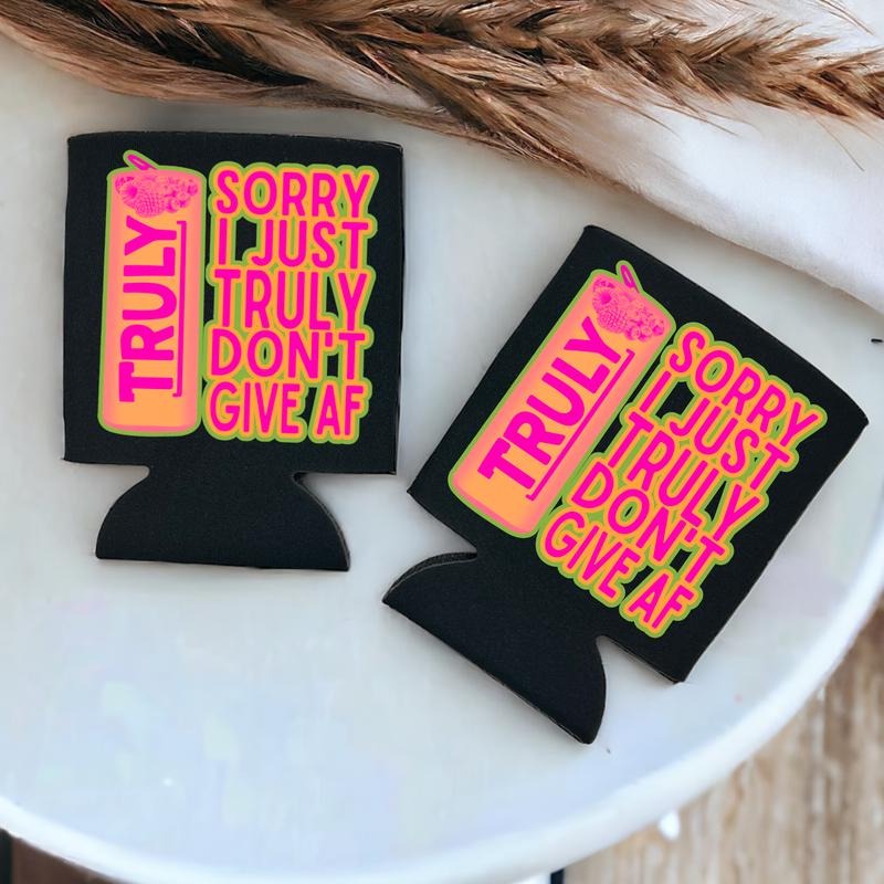 Sorry i just Truly dont give AF Neoprene Koozie. T-Shirts, Hoodie, Sweatshirt | RetroVerseTees.com